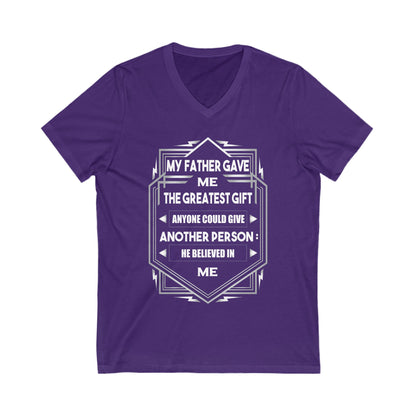 My Father Have Me The Greatest Gift Unisex Short Sleeve V-neck Tshirt