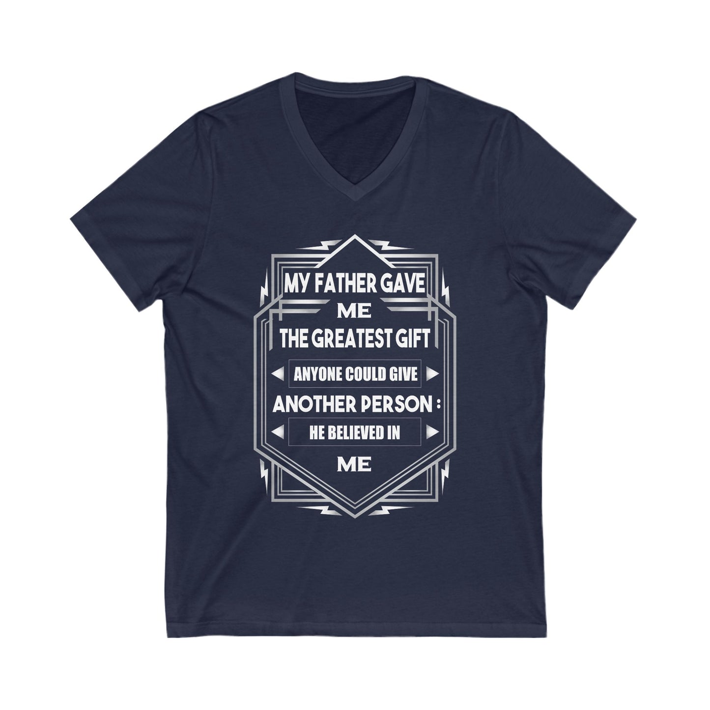 My Father Have Me The Greatest Gift Unisex Short Sleeve V-neck Tshirt