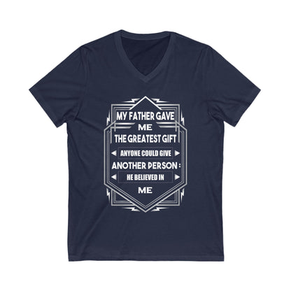 My Father Have Me The Greatest Gift Unisex Short Sleeve V-neck Tshirt