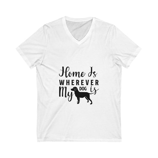 Home Is Wherever My Dog Is Unisex Short Sleeve V-neck Tshirt