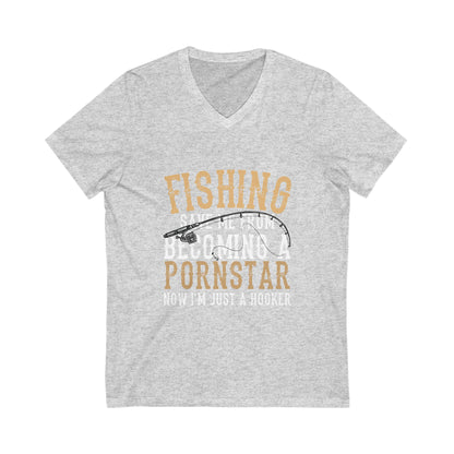 Fishing Save Me From Becoming A Pornstar, Now I Am Just A Hooker Unisex Short Sleeve V-neck Tshirt