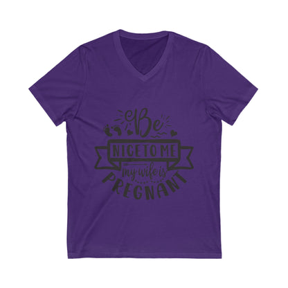 Be Nice To Me- My Wife Is Pregnant Unisex Short Sleeve V-neck Tshirt