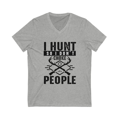 I Hunt So I Don'T Choke People Unisex Short Sleeve V-neck Tshirt