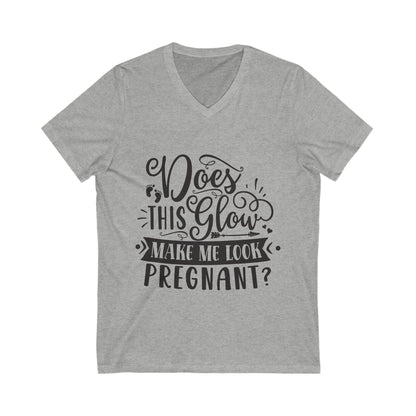 Does This Glow Make Me Look Pregnant Unisex Short Sleeve V-neck Tshirt