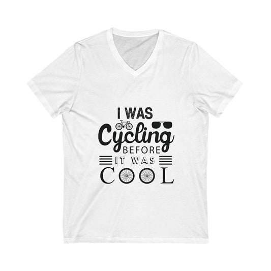 I Was Cycling Before It Was Cool Unisex Short Sleeve V-neck Tshirt