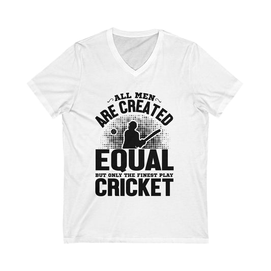 All Men Are Created Equal But Only The Finest Play Cricket Unisex Short Sleeve V-neck Tshirt