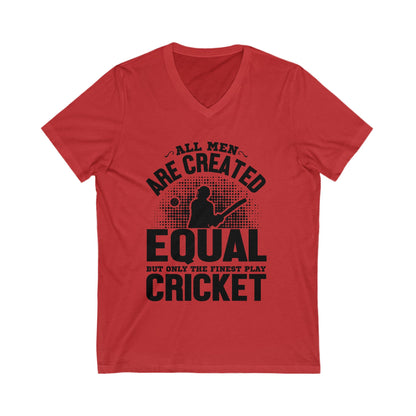 All Men Are Created Equal But Only The Finest Play Cricket Unisex Short Sleeve V-neck Tshirt