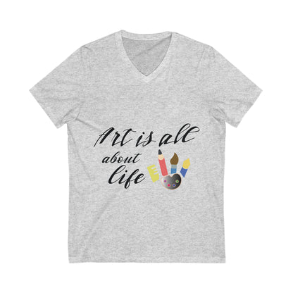 Art Is Life Unisex Short Sleeve V-neck Tshirt