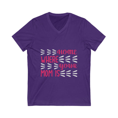 Home Is Where Your Mom Is Unisex Short Sleeve V-neck Tshirt