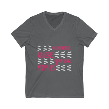 Home Is Where Your Mom Is Unisex Short Sleeve V-neck Tshirt
