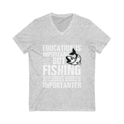 Education Is Important But Fishing Is Importanter Unisex Short Sleeve V-neck Tshirt