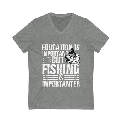 Education Is Important But Fishing Is Importanter Unisex Short Sleeve V-neck Tshirt
