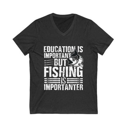 Education Is Important But Fishing Is Importanter Unisex Short Sleeve V-neck Tshirt
