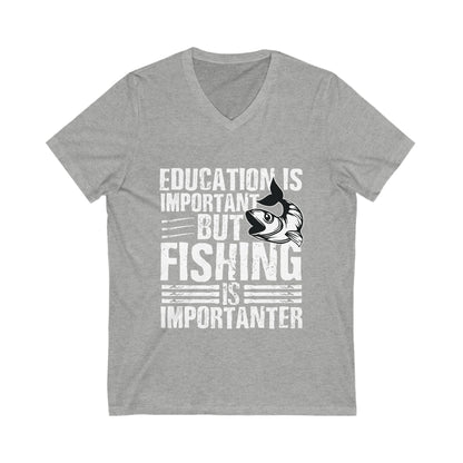 Education Is Important But Fishing Is Importanter Unisex Short Sleeve V-neck Tshirt