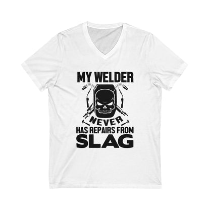 My Welder Never Repairs From Slag Unisex Short Sleeve V-neck Tshirt