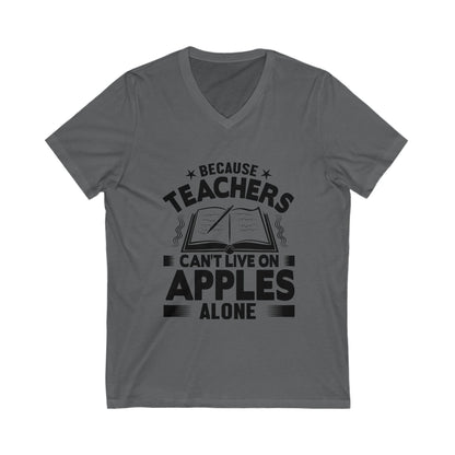 Because Teachers Cant Live On Apples Alone Unisex Short Sleeve V-neck Tshirt