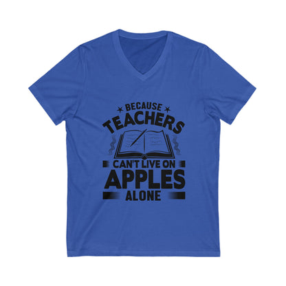 Because Teachers Cant Live On Apples Alone Unisex Short Sleeve V-neck Tshirt
