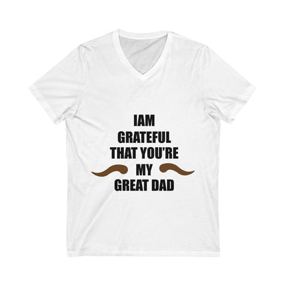 I Am Grateful That You Are My Great Dad Unisex Short Sleeve V-neck Tshirt