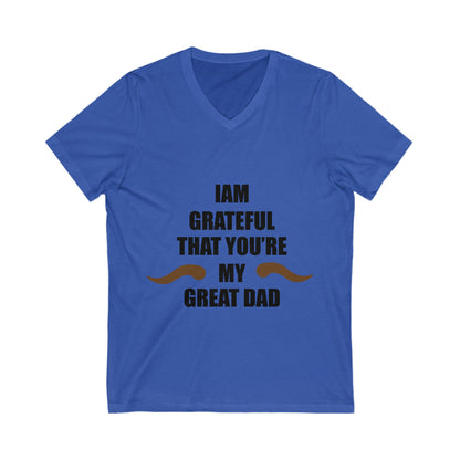 I Am Grateful That You Are My Great Dad Unisex Short Sleeve V-neck Tshirt