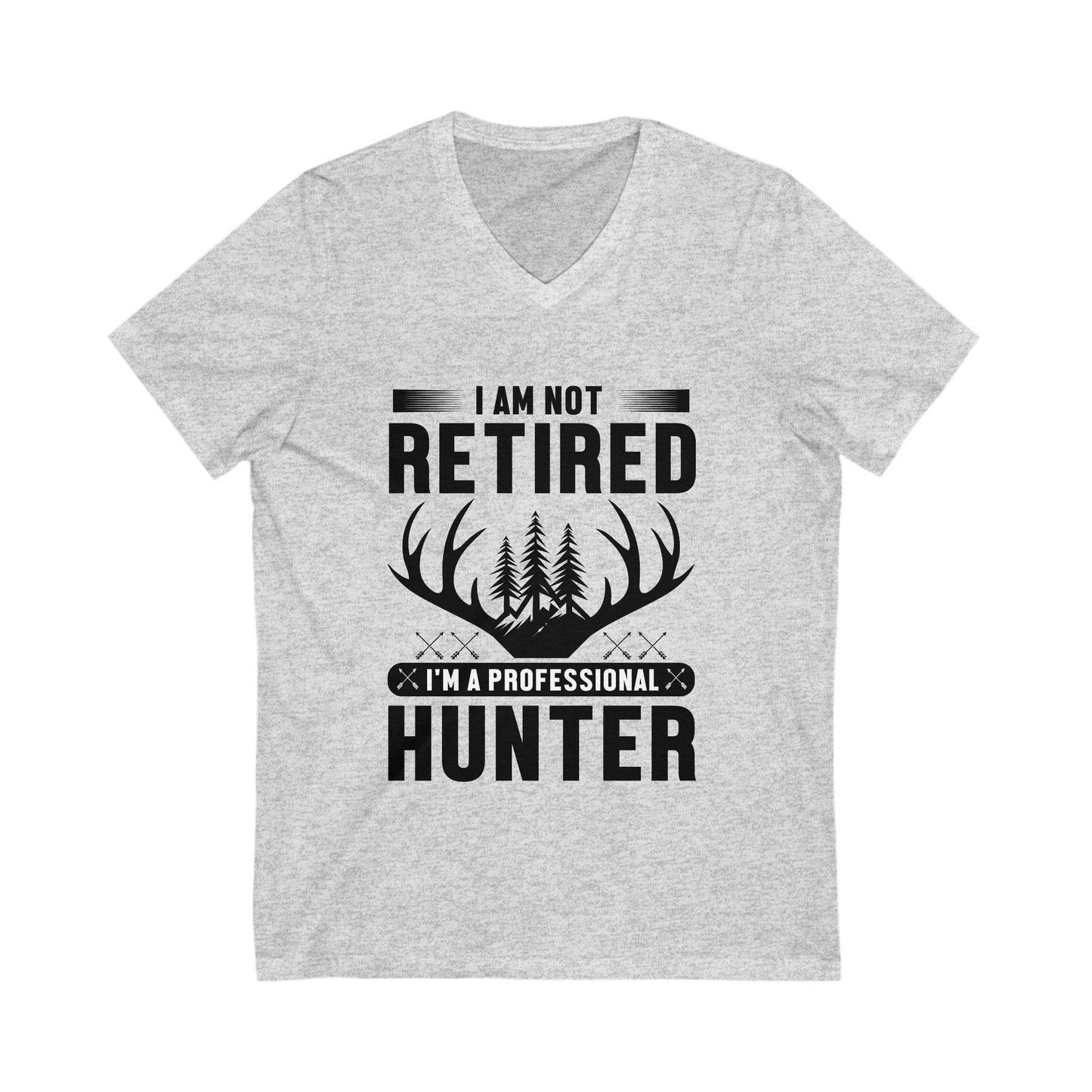 I Am Not Retired, I'M A Professional Hunter Unisex Short Sleeve V-neck Tshirt