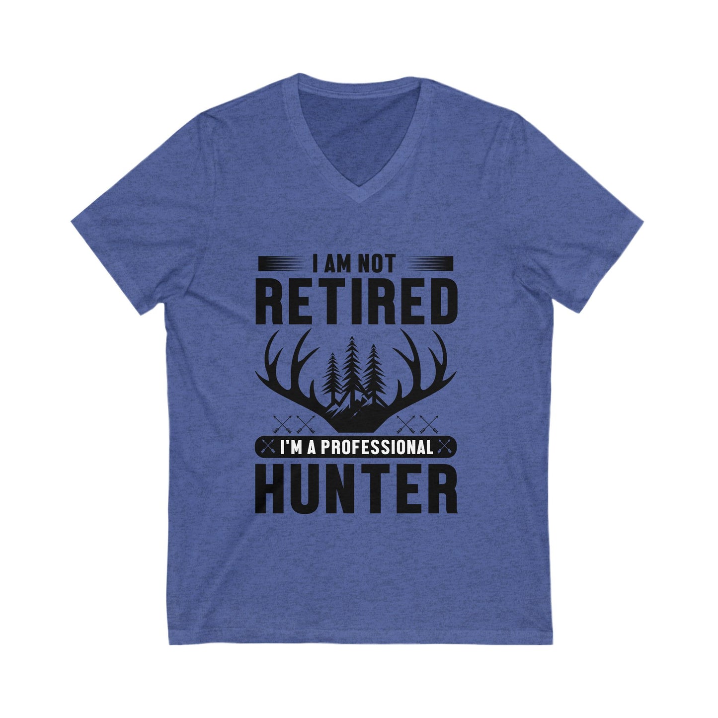 I Am Not Retired, I'M A Professional Hunter Unisex Short Sleeve V-neck Tshirt