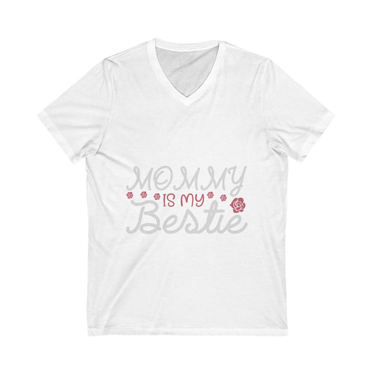 Mommy Is My Bestie Unisex Short Sleeve V-neck Tshirt