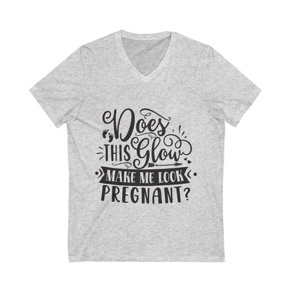 Does This Glow Make Me Look Pregnant Unisex Short Sleeve V-neck Tshirt