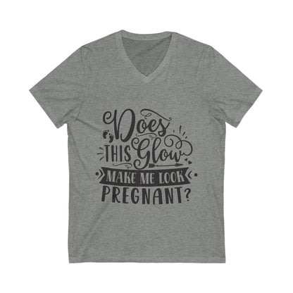 Does This Glow Make Me Look Pregnant Unisex Short Sleeve V-neck Tshirt