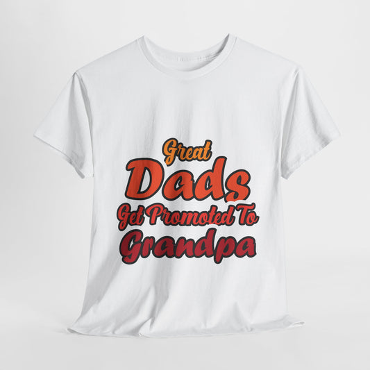 Great Dads Get Promoted to Grandpa Unisex Heavy Cotton Tee