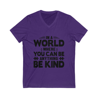 In A World Where You Can Be Anything, Be Kind Unisex Short Sleeve V-neck Tshirt