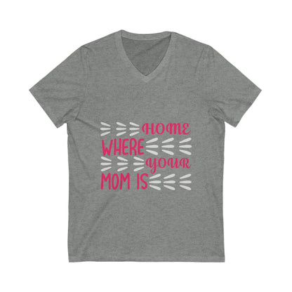 Home Is Where Your Mom Is Unisex Short Sleeve V-neck Tshirt
