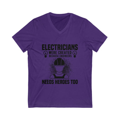 Electrician Were Created Because Engineers Need Heroes Too Unisex Short Sleeve V-neck Tshirt