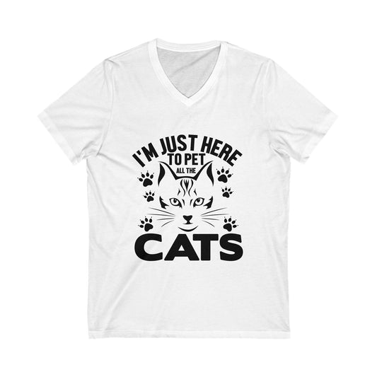 I'M Just Here To Pet All The Cats Unisex Short Sleeve V-neck Tshirt