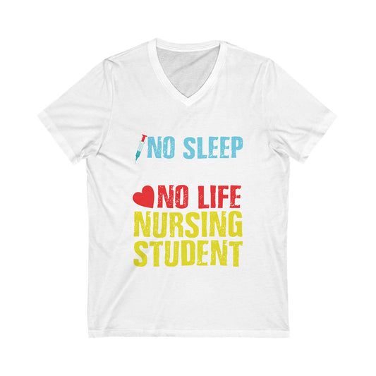 No Sleep No Money No Life Nursing Student Unisex Short Sleeve V-neck Tshirt