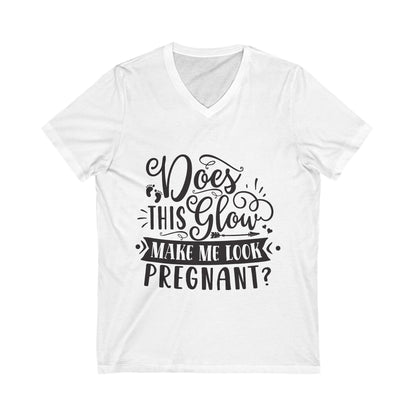 Does This Glow Make Me Look Pregnant Unisex Short Sleeve V-neck Tshirt