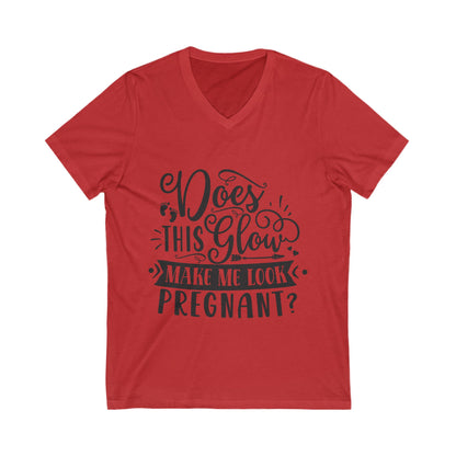 Does This Glow Make Me Look Pregnant Unisex Short Sleeve V-neck Tshirt