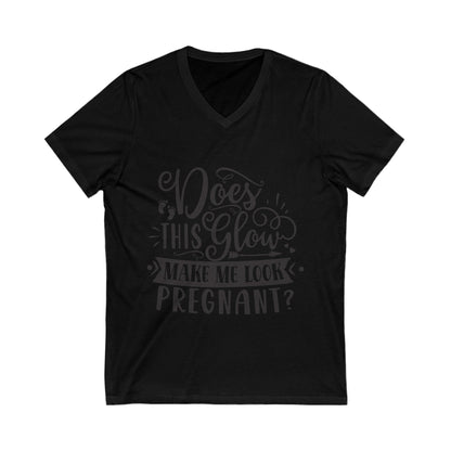 Does This Glow Make Me Look Pregnant Unisex Short Sleeve V-neck Tshirt