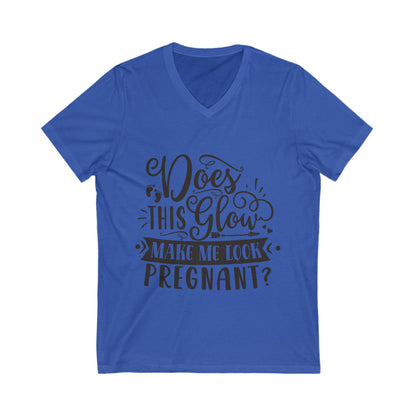 Does This Glow Make Me Look Pregnant Unisex Short Sleeve V-neck Tshirt