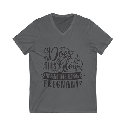 Does This Glow Make Me Look Pregnant Unisex Short Sleeve V-neck Tshirt