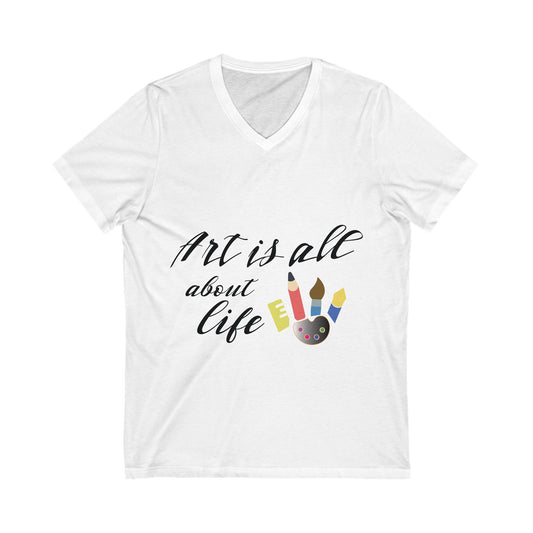 Art Is Life Unisex Short Sleeve V-neck Tshirt