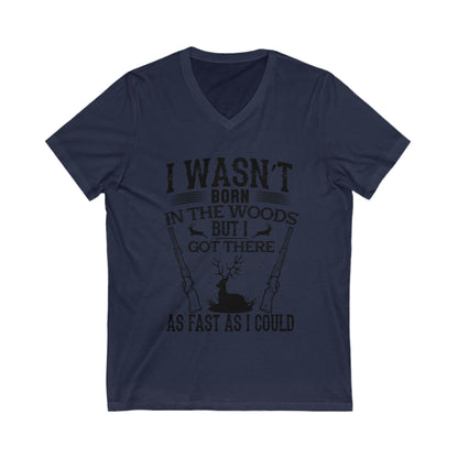 I Was Not Born In The Woods Unisex Short Sleeve V-neck Tshirt
