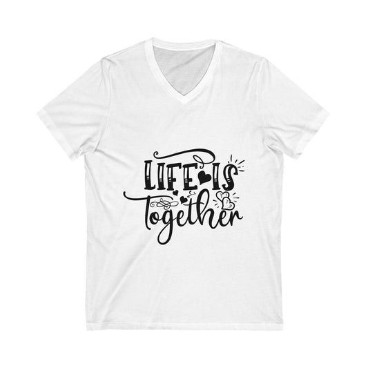 Life Is Together Unisex Short Sleeve V-neck Tshirt
