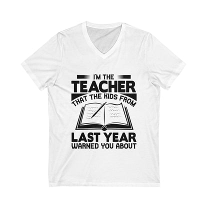 I'M The Teacher That The Kids From Last Year Warned You About Unisex Short Sleeve V-neck Tshirt