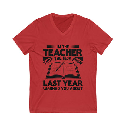 I'M The Teacher That The Kids From Last Year Warned You About Unisex Short Sleeve V-neck Tshirt