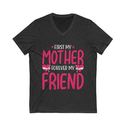 First My Mom, Forever My Friend Unisex Short Sleeve V-neck Tshirt