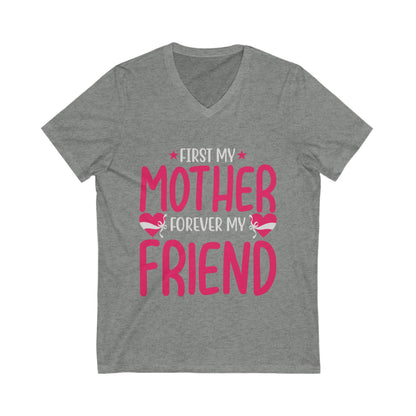 First My Mom, Forever My Friend Unisex Short Sleeve V-neck Tshirt