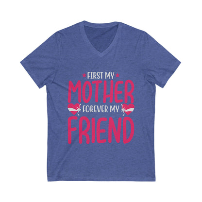 First My Mom, Forever My Friend Unisex Short Sleeve V-neck Tshirt