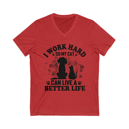 I Work Hard So My Cat Can Live A Better Life Unisex Short Sleeve V-neck Tshirt