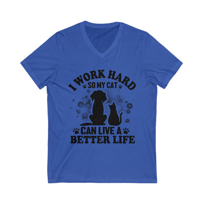 I Work Hard So My Cat Can Live A Better Life Unisex Short Sleeve V-neck Tshirt