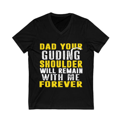 Dad Your Guiding Shoulder Will Remain With Me Forever Unisex Short Sleeve V-neck Tshirt